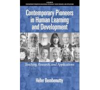 Contemporary Pioneers in Human Learning and Development: Teaching, Research, and Applications (Contemporary Pioneers in Educational Psychology: Theory, Research, and Applications)