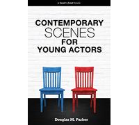 Contemporary Scenes for Young Actors: 34 High-Quality Scenes for Kids and Teens