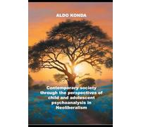Contemporary society through the perspectives of child and adolescent psychoanalysis in Neoliberalism