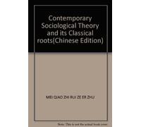 Contemporary Sociological Theory and its Classical roots