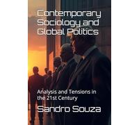 Contemporary Sociology and Global Politics: Analysis and Tensions in the 21st Century