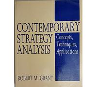 Contemporary Strategy Analysis: Concepts, Techniques, Applications