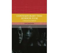Contemporary Thai Horror Film: A Monstrous Hybrid (Traditions in World Cinema)