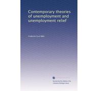Contemporary Theories of Unemployment and of Unemployment Relief