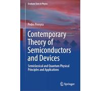 Contemporary Theory of Semiconductors and Devices: Semiclassical and Quantum Physical Principles and Applications (Graduate Texts in Physics)