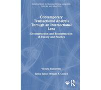 Contemporary Transactional Analysis Through an Intersectional Lens: Deconstruction and Reconstruction of Theory and Practice (Innovations in Transactional Analysis: Theory and Practice)