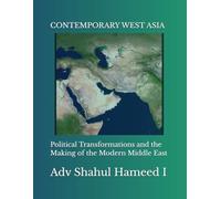 CONTEMPORARY WEST ASIA: Political Transformations and the Making of the Modern Middle East