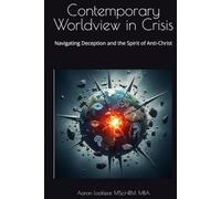 Contemporary Worldview in Crisis: Navigating Deception and the Spirit of Anti-Christ