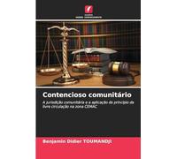 Contencioso comunitário: A jurisdição comunitária e a aplicação do princípio da livre circulação na zona CEMAC