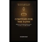 Contend for the Faith: Reflections on the Books of Hebrews, James, 1 & 2 Peter, 1, 2 & 3 John, and Jude: 26 (The Daily Quiet Time Reflections Series)