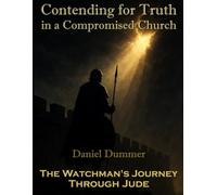 Contending for Truth in a Compromised Church: The Watchman's Journey Through Jude