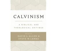 Contending with Calvinism: A Biblical and Theological Critique