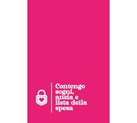 Contengo sogni, ansia e lista della spesa - Taccuino, quaderno appunti, check list, to do: Idea regalo divertente simpatica originale per amica, collega, mamma, sorella, moglie | Formato A5
