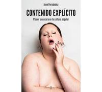 Contenido explícito: Placer y censura en la cultura popular (NO FICCION)