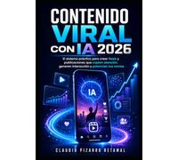 Contenido Viral con IA 2026: El sistema práctico para crear Reels y publicaciones que capten atención, generen interacción y potencien tus ventas