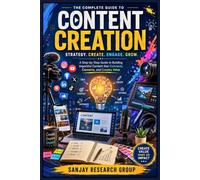 Content Creation: A Step by Step Guide to Building Impactful Content that Connects, Converts and Create Value (Digital Marketing Books By Sanjay Mandavi)