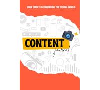 CONTENT JOURNAL: Plan, Create and Monetize Your Digital Content