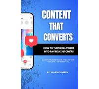 Content That Converts: How to Turn Followers into Paying Customers