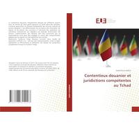 Contentieux douanier et juridictions compétentes au Tchad