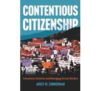 Contentious Citizenship: Salvadoran Activism and Belonging Across Borders