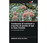 Contenuto di nutrienti e crescita di piante di ipê in fase iniziale: In un latosol giallo distrofico
