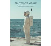 Contenuto Virale: La Guida Definitiva per Trasformare Post, Reel e Newsletter in Soldi