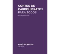 Conteo de Carbohidratos Para Todos: Incluye tablas de contenido de carbohidratos