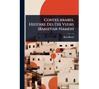 Contes Arabes. Histoire Des Dix Vizirs (Bakhtiar-Nameh)