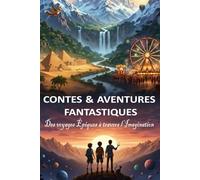 CONTES & AVENTURES FANTASTIQUES: Des voyages Épiques à travers l’Imagination
