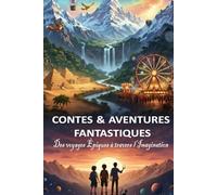 CONTES & AVENTURES FANTASTIQUES: Des voyages Épiques à travers l’Imagination