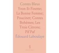 Contes Bleus: Yvon Et Finette; La Bonne Femme; Poucinet; Contes Bohèmes; Les Trois Citrons; Pif Paf