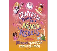 Contes de bona nit per a nenes rebels. 100 noies que estan canviant el món