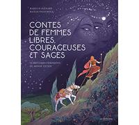 Contes de femmes libres, courageuses et sages: 10 histoires féministes du monde entier (Contes et légendes)