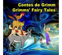 Contes de Grimm. Grimms' Fairy Tales. Bilingual French - English Book: Dual Language Picture Book for Kids. Édition bilingue (français-anglais)