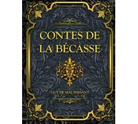 Contes de la bécasse: Guy de Maupassant