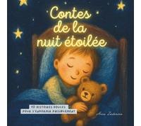 Contes de la nuit étoilée: 10 histoires douces pour s’endormir paisiblement