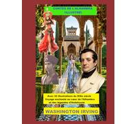 CONTES DE L'ALHAMBRA (ILLUSTRÉ): Avec 32 illustrations du XIXe siècle. Voyage enchanté au cœur de l’Alhambra et des légendes d’Andalousie