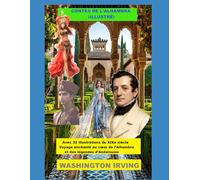 CONTES DE L'ALHAMBRA (ILLUSTRÉ): Avec 32 illustrations du XIXe siècle. Voyage enchanté au cœur de l’Alhambra et des légendes d’Andalousie