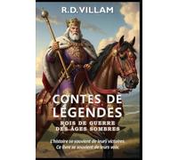 Contes de Légendes : Rois de guerre des Âges sombres: 20 récits à la première personne des plus grands généraux, bâtisseurs d'empires et conquérants légendaires de l'histoire: 3