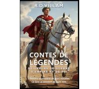 Contes de Légendes : Seigneurs de guerre d'empire et de foi: 20 récits à la première personne d'anciens commandants, bâtisseurs d'empires et conquérants légendaires