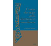 Contes des sages juifs, chrétiens et musulmans: Histoires tombées du ciel