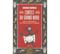 Contes Du Grand Nord. Recits Traditionnels Des Peuples Inuits Et Indiens: Récits traditionnels des peuples Inuits et Indiens