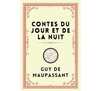 CONTES DU JOUR ET DE LA NUIT: ''Maupassant's Narrative Symphony"
