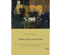 Contes du Jour et de la Nuit: Vingt-deux contes réalistes explorant le crime, la misère rurale, la vengeance et la psychologie humaine