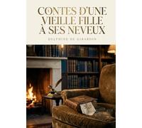 Contes d'une vieille fille à ses neveux: Les contes enchanteurs d'une tante pour ses neveux, un voyage littéraire plein d'humour et de tendresse
