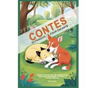 Contes en Français pour Enfants de 3 à 5 Ans: Histoires Courtes avec des Valeurs et des Leçons pour Lire Avant de Dormir et Grandir Heureux