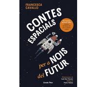 CONTES ESPACIALS PER A NOIS DEL FUTUR | Elena Favilli Francesca Cavallo