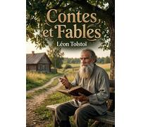 Contes et Fables: Des contes et fables de Léon Tolstoï, une exploration des thèmes moraux et spirituels à travers des récits captivants.