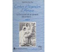 Contes Et Légendes Dafrique (2) : La Brousse Et La Savane Racontent… (