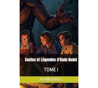 Contes et Légendes d'Alain Bodel: TOME I